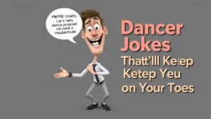 Read more about the article 350+ Dancer Jokes That’ll Keep You on Your Toes