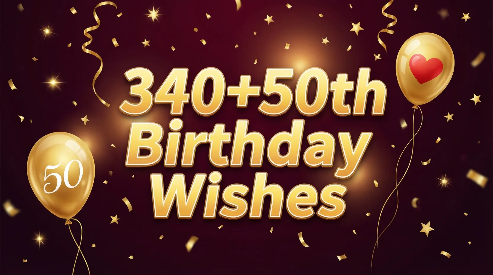 Read more about the article 340+ Amazing 50th Birthday Wishes to Make Their Day Special
